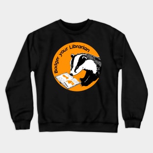 Badger Your Librarian Crewneck Sweatshirt